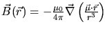 $\vec{B}(\vec{r}) = - \frac{\mu_{0}}{4 \pi} \vec{\nabla} \left( \frac{\vec{\mu} \cdot \vec{r}}{r^{3}} \right)$