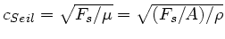 $c_{Seil} = \sqrt{F_{s}/\mu} = \sqrt{(F_{s}/A)/\rho}$