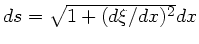 $ds = \sqrt{1 + (d\xi/dx)^{2}} dx$