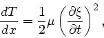 \begin{displaymath}
\frac{dT}{dx} = \frac{1}{2} \mu \left( \frac{\partial \xi}{\partial t}
\right)^{2},
\end{displaymath}