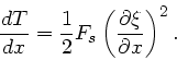\begin{displaymath}
\frac{dT}{dx} = \frac{1}{2} F_{s} \left( \frac{ \partial \xi}{\partial x}
\right)^{2}.
\end{displaymath}