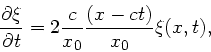 \begin{displaymath}
\frac{\partial \xi}{\partial t} = 2 \frac{c}{x_{0}} \frac{(x-ct)}{x_{0}}
\xi(x,t),
\end{displaymath}