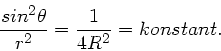 \begin{displaymath}
\frac{sin^{2}\theta}{r^{2}} = \frac{1}{4R^{2}} = konstant.
\end{displaymath}