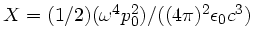 $X = (1/2)(\omega^{4}p_{0}^{2})/((4\pi)^{2}\epsilon_{0}c^{3})$