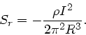 \begin{displaymath}
S_{r} = - \frac{\rho I^{2}}{2\pi^{2}R^{3}}.
\end{displaymath}