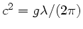 $c^{2} = g\lambda/(2\pi)$
