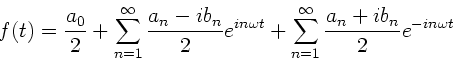 \begin{displaymath}
f(t) = \frac{a_{0}}{2} + \sum_{n=1}^{\infty}
\frac{a_{n}-ib...
...} + \sum_{n=1}^{\infty}
\frac{a_{n}+ib_{n}}{2} e^{-in\omega t}
\end{displaymath}