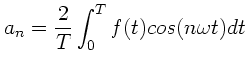 $\displaystyle a_{n} = \frac{2}{T} \int_{0}^{T} f(t) cos(n\omega t) dt$