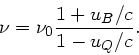 \begin{displaymath}
\nu = \nu_{0} \frac{1+ u_{B}/c}{1-u_{Q}/c}.
\end{displaymath}