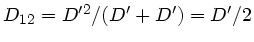 $D_{12} = D'^{2} /(D' + D') = D'/2$
