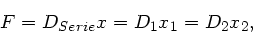 \begin{displaymath}
F = D_{Serie} x = D_{1} x_{1} = D_{2} x_{2},
\end{displaymath}