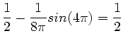 $\displaystyle \frac{1}{2} - \frac{1}{8 \pi} sin(4\pi) = \frac{1}{2}$