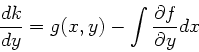 \begin{displaymath}
\frac{dk}{dy} = g(x,y) - \int \frac{\partial f}{\partial y} dx
\end{displaymath}