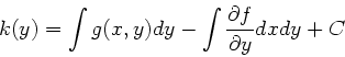\begin{displaymath}
k(y) = \int g(x,y) dy - \int \frac{\partial f}{\partial y} dx dy + C
\end{displaymath}
