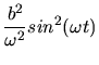 $\displaystyle \frac{b^{2}}{\omega^{2}} sin^{2}(\omega t)$