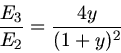 \begin{displaymath}
\frac{E_{3}}{E_{2}} = \frac{4 y}{(1+y)^{2}}
\end{displaymath}