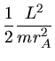 $\displaystyle \frac{1}{2} \frac{L^{2}}{m r_{A}^{2}}$