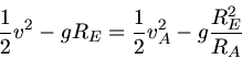 \begin{displaymath}
\frac{1}{2} v^{2} - g R_{E} = \frac{1}{2} v_{A}^{2} - g \frac{R_{E}^{2}}{R_{A}}
\end{displaymath}