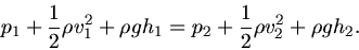 \begin{displaymath}
p_{1} + \frac{1}{2} \rho v_{1}^{2} + \rho g h_{1} = p_{2} + \frac{1}{2} \rho v_{2}^{2} + \rho g h_{2}.
\end{displaymath}