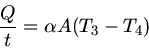 \begin{displaymath}
\frac{Q}{t} = \alpha A (T_{3} - T_{4})
\end{displaymath}