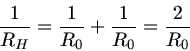 \begin{displaymath}
\frac{1}{R_{H}} = \frac{1}{R_{0}} + \frac{1}{R_{0}} = \frac{2}{R_{0}}
\end{displaymath}