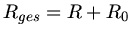 $R_{ges} = R + R_{0}$