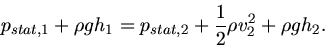 \begin{displaymath}
p_{stat,1} + \rho g h_{1} = p_{stat,2} + \frac{1}{2} \rho v_{2}^{2} + \rho g h_{2}.
\end{displaymath}