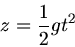 \begin{displaymath}
z = \frac{1}{2} g t^{2}
\end{displaymath}