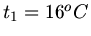 $t_{1} = 16^{o} C$