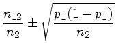 $\displaystyle \frac{n_{12}}{n_{2}} \pm \sqrt{\frac{p_{1}(1-p_{1})}{n_{2}}}$