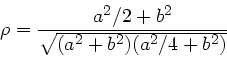 \begin{displaymath}
\rho = \frac{a^{2}/2 + b^{2}}{\sqrt{(a^{2}+b^{2})(a^{2}/4+b^{2})}}
\end{displaymath}