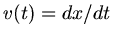 $v(t) = dx/dt$