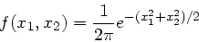 \begin{displaymath}
f(x_{1},x_{2}) =\frac{1}{2 \pi} e^{-(x_{1}^{2} + x_{2}^{2})/2}
\end{displaymath}