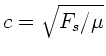 $c = \sqrt{F_{s}/\mu}$