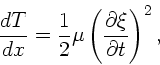 \begin{displaymath}
\frac{dT}{dx} = \frac{1}{2} \mu \left(
\frac{\partial \xi}{\partial t} \right)^{2} , \nonumber
\end{displaymath}