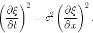 \begin{displaymath}
\left( \frac{\partial \xi}{\partial t} \right)^{2} = c^{2}
\left( \frac{\partial \xi}{\partial x} \right)^{2}. \nonumber
\end{displaymath}