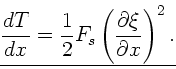 \begin{displaymath}
\underline{ \frac{dT}{dx} = \frac{1}{2} F_{s} \left(
\frac{\partial \xi}{\partial x} \right)^{2}.} \nonumber
\end{displaymath}