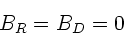 \begin{displaymath}
B_{R} = B_{D} = 0
\end{displaymath}