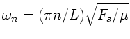 $\omega_{n} = (\pi n/L) \sqrt{F_{s}/\mu}$