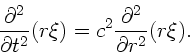 \begin{displaymath}
\frac{\partial^{2}}{\partial t^{2}} (r \xi) =
c^{2} \frac{\partial^{2}}{\partial r^{2}} (r \xi).
\end{displaymath}