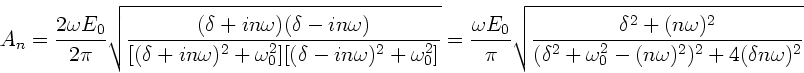 \begin{displaymath}
A_{n} = \frac{2 \omega E_{0}}{2\pi} \sqrt{
\frac{(\delta+i...
...+\omega_{0}^{2}-(n\omega)^{2})^{2} + 4 (\delta n\omega)^{2}}}
\end{displaymath}