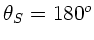 $\theta_{S} = 180^{o}$