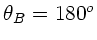 $\theta_{B} = 180^{o}$