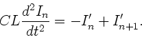 \begin{displaymath}
CL \frac{d^{2}I_{n}}{dt^{2}} = - I_{n}' + I_{n+1}'.
\end{displaymath}