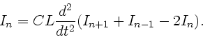 \begin{displaymath}
I_{n} = CL \frac{d^{2}}{dt^{2}} ( I_{n+1} + I_{n-1} - 2I_{n}).
\end{displaymath}
