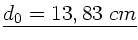 $\underline{d_{0}=13,83 \; cm}$