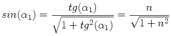 $\displaystyle sin(\alpha_{1}) = \frac{tg(\alpha_{1})}{\sqrt{1+tg^{2}(\alpha_{1})}}
= \frac{n}{\sqrt{1+n^{2}}}$