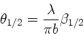 \begin{displaymath}
\theta_{1/2} = \frac{\lambda}{\pi b} \beta_{1/2}
\end{displaymath}