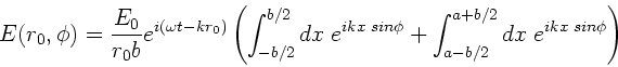 \begin{displaymath}
E(r_{0},\phi)= \frac{E_{0}}{r_{0}b} e^{i(\omega t - kr_{0})...
...phi} + \int_{a-b/2}^{a+b/2}
dx \; e^{ikx \; sin\phi} \right)
\end{displaymath}