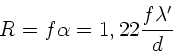 \begin{displaymath}
R = f \alpha = 1,22 \frac{f \lambda'}{d}
\end{displaymath}